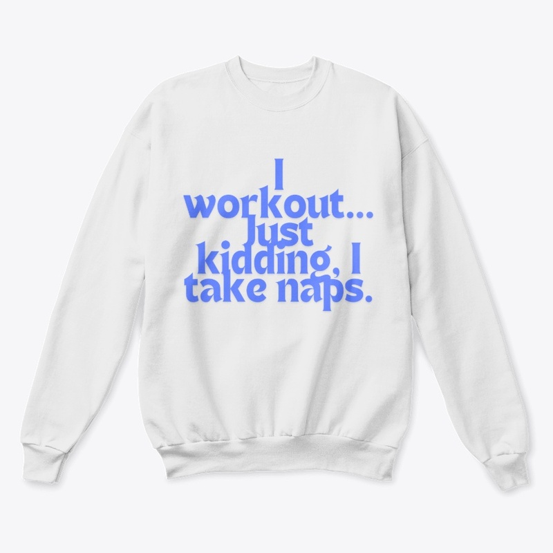 I Workout… Just Kidding," T-shirt design