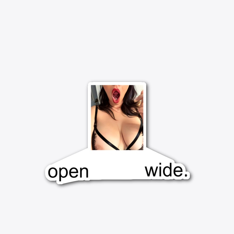 open wide.