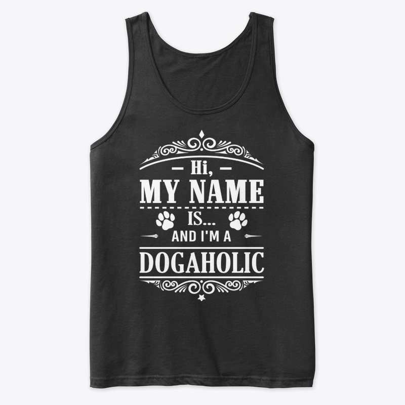 Hi, My name is and I'm a dogaholic. 