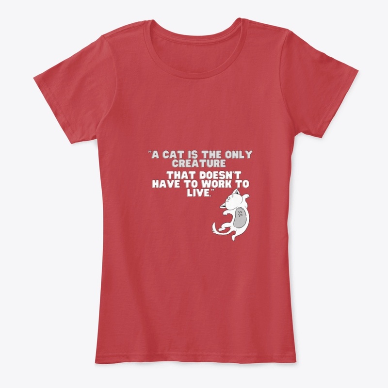 A cat is the only creature that doesn't