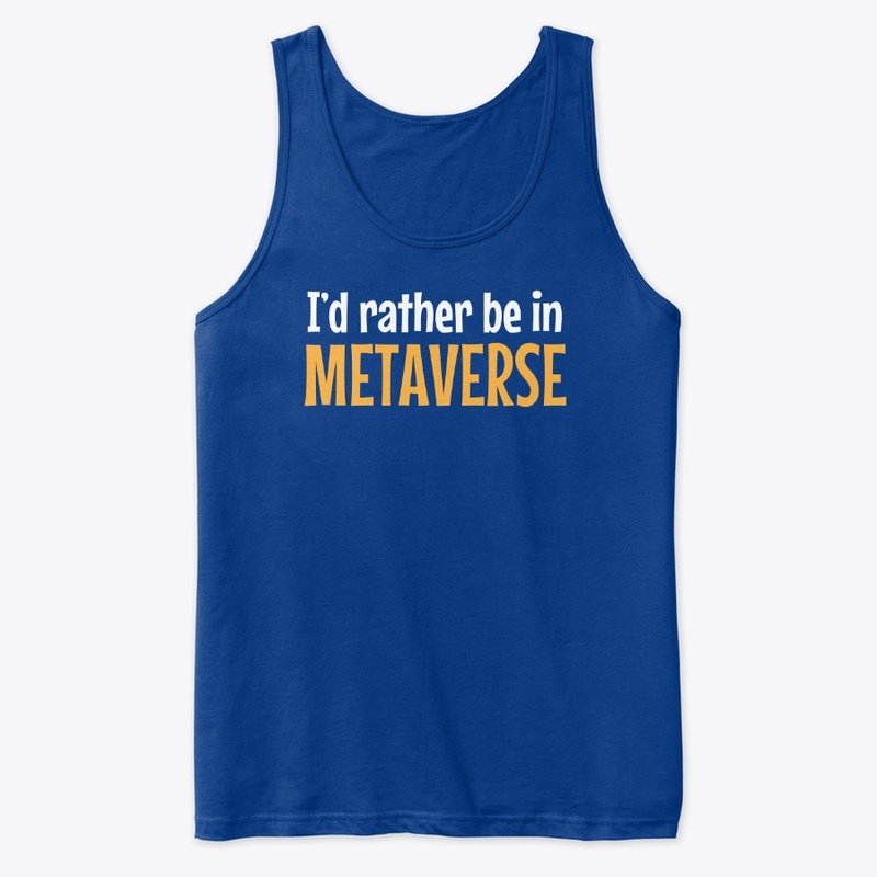 I'd Rather Be In Metaverse