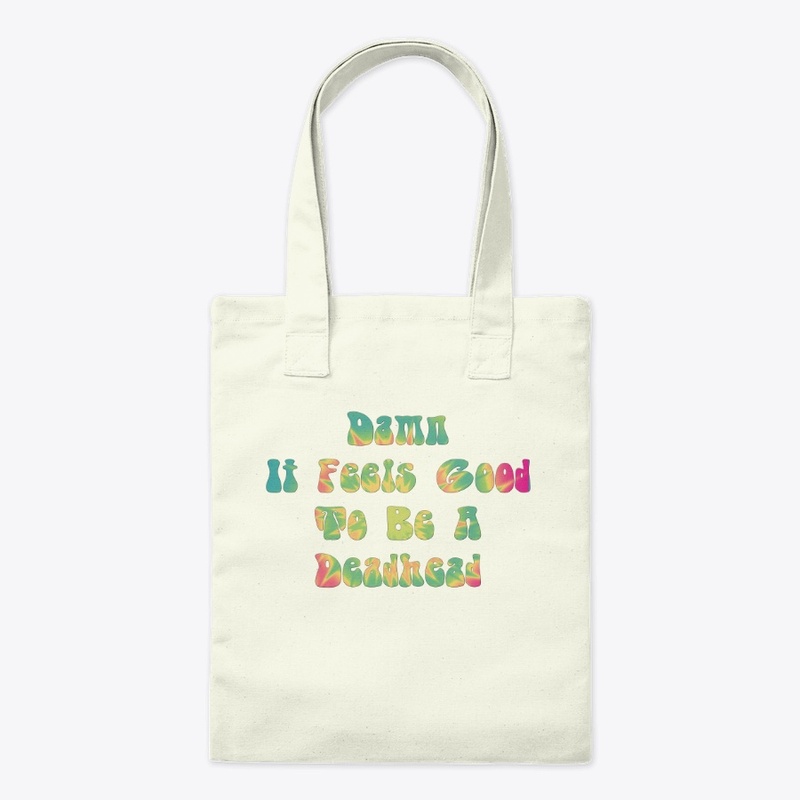 Damn It Feels Good To Be A Deadhead