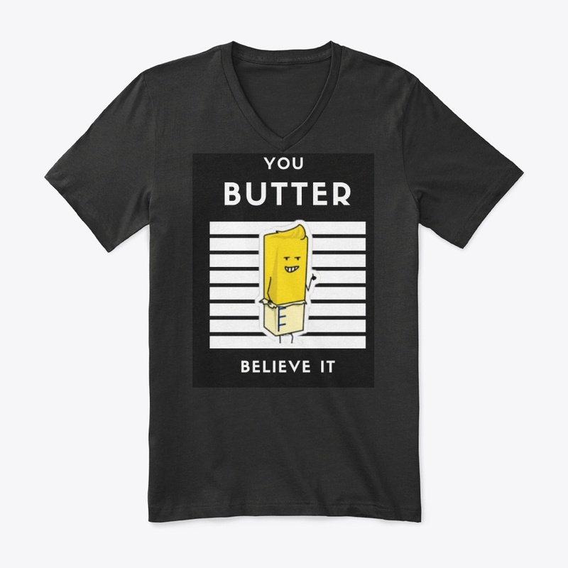 You BUTTER Believe It