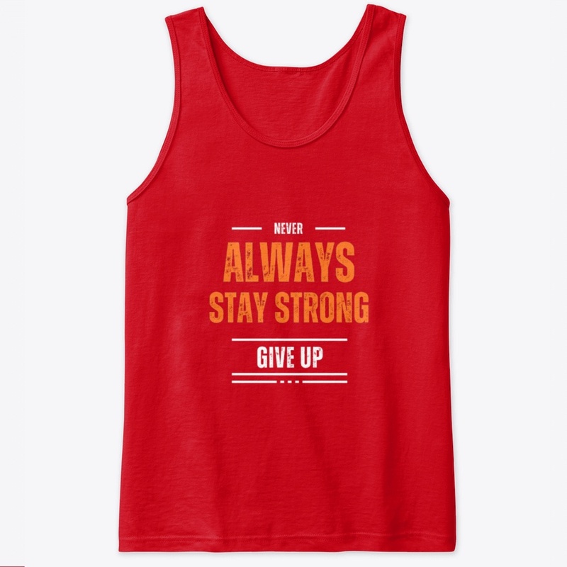 Always Stay Strong and Never Give Up