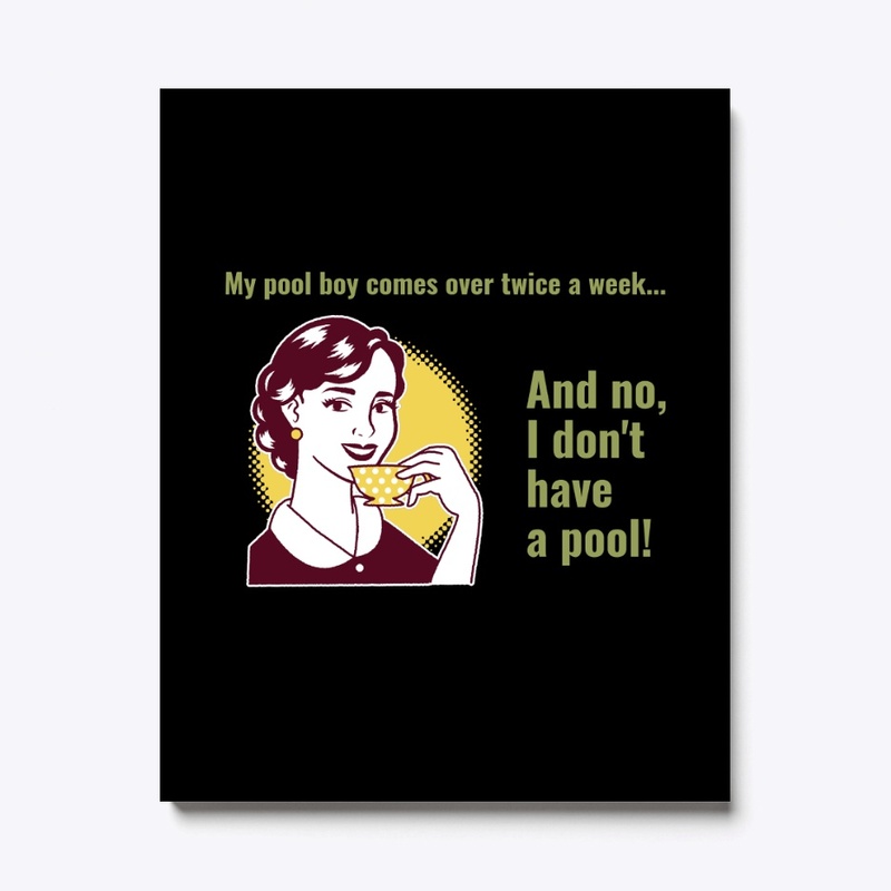 My Pool Boy Comes Over Twice a Week 