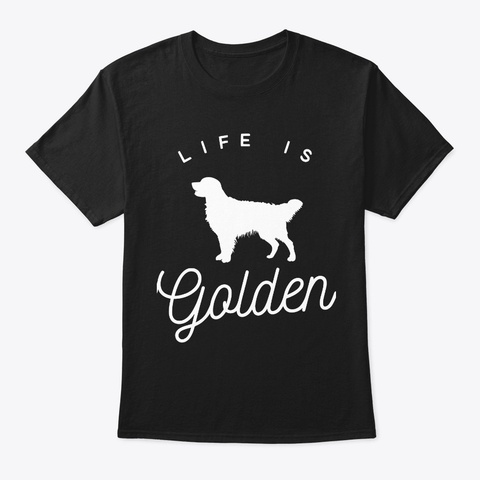 Life Is Golden Black T-Shirt Front