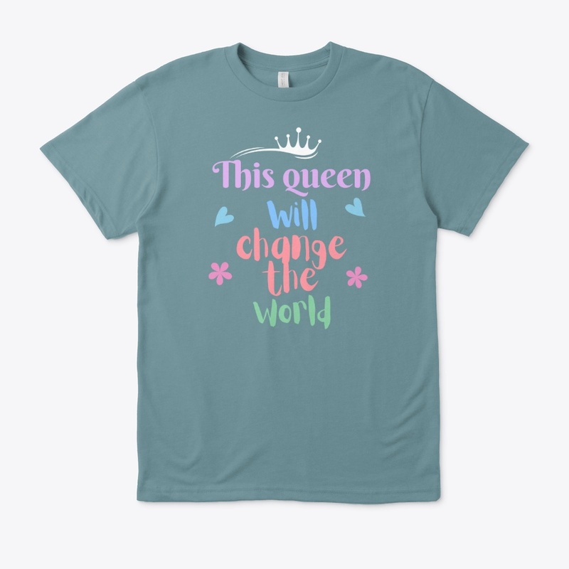This queen will change the world Tshirt