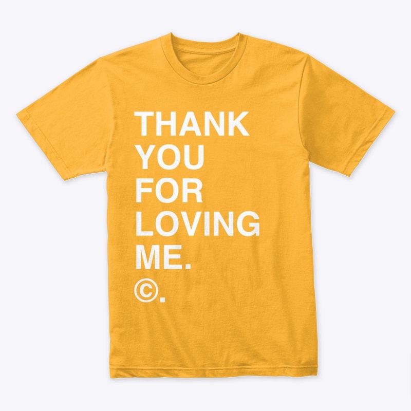 THANK YOU FOR LOVING ME. ©.