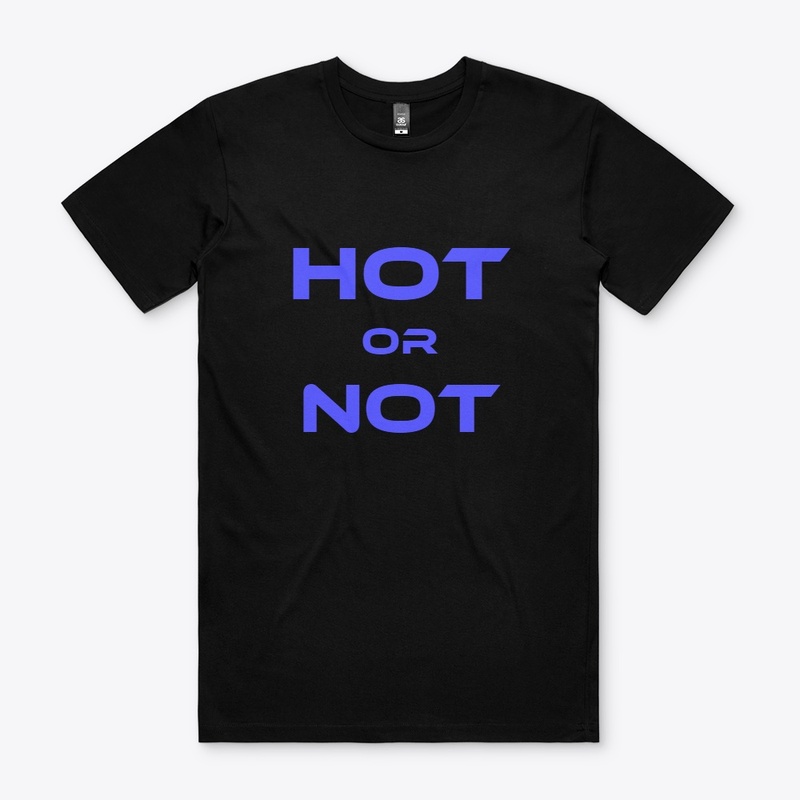 "Hot Or Not!" Comfort Tee