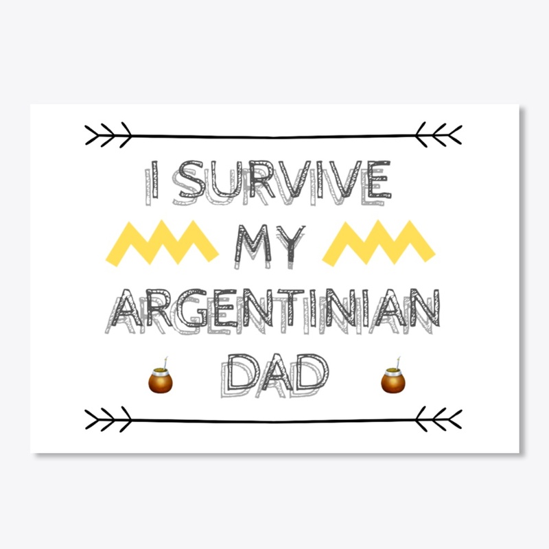 I SURVIVE MY ARGENTINIAN DAD