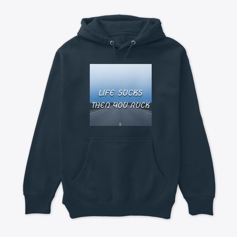 Life Sucks Then You Ruck - Unisex Premium Pullover Hoodie