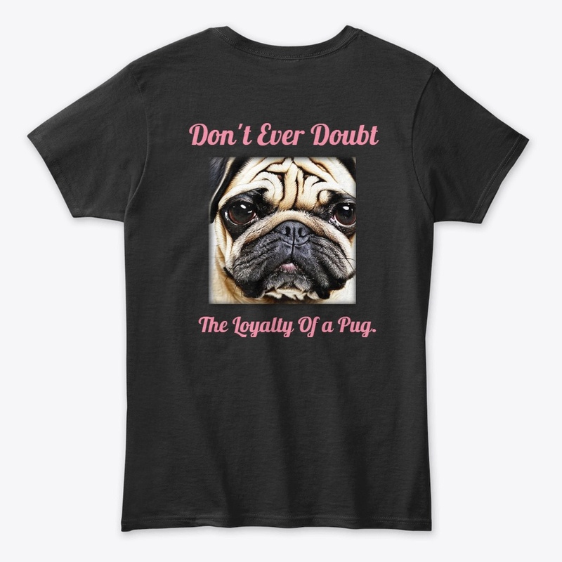 Don't Ever Doubt Pug Collection 