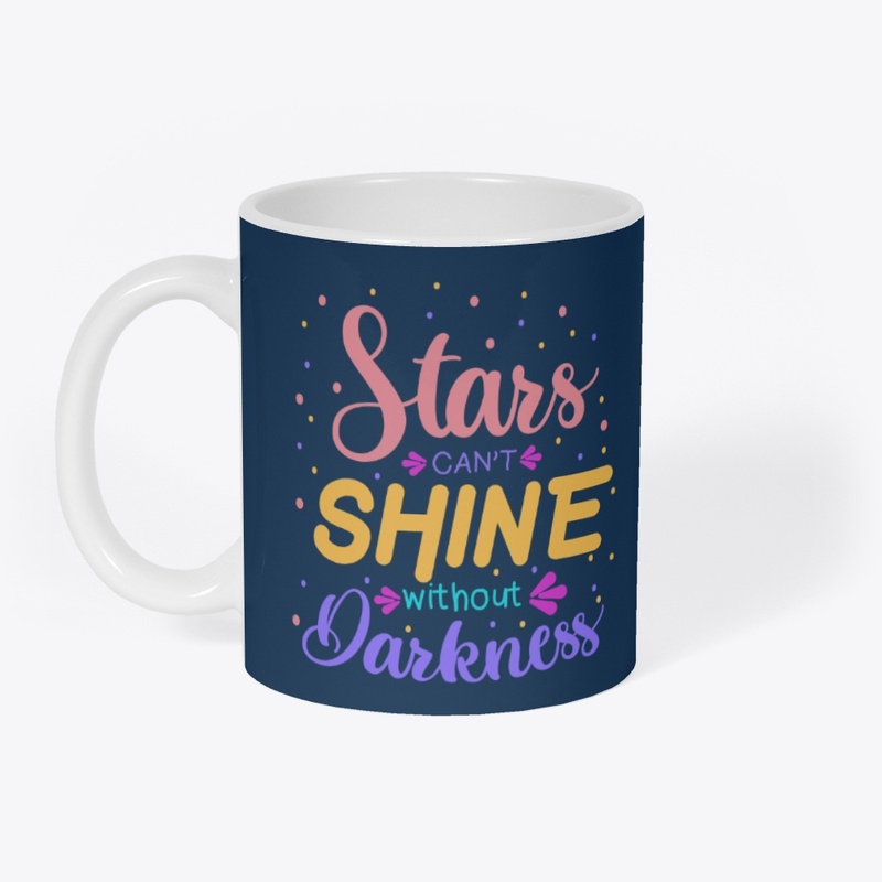 Stars Can't Shine Without Darkness