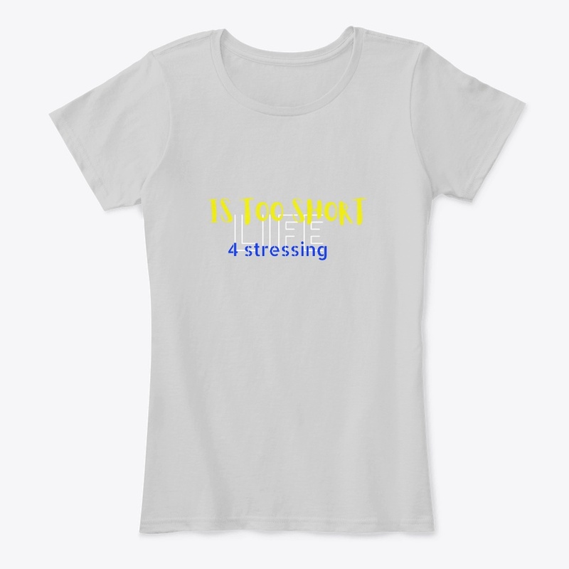 Life is too short for stressing
