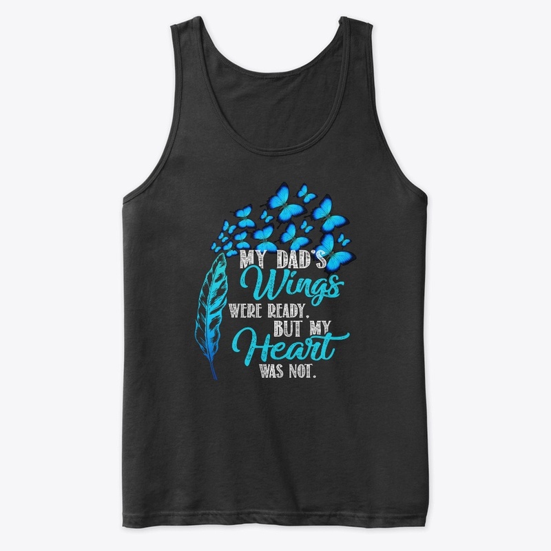 My Dad's wings were ready shirt