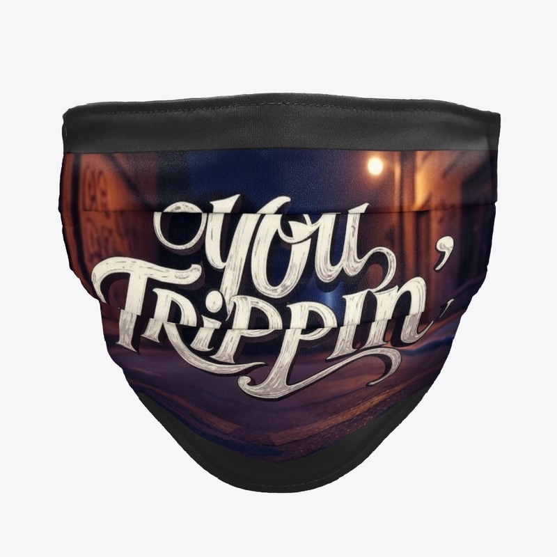 You Trippin