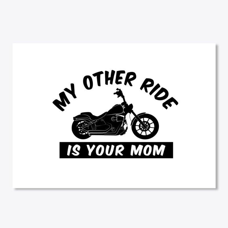 My Other Ride Is Your Mom