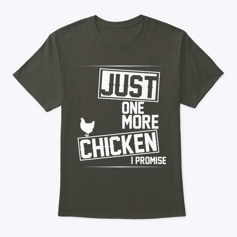 JUST ONE MORE CHICKEN I PROMISE