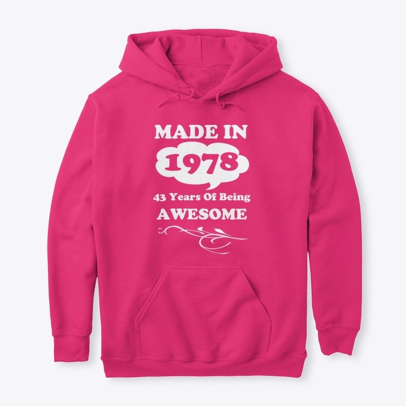 Made in 1978 -43 Years being Awesome