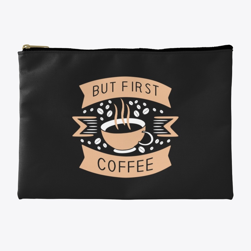 But First "Coffee"