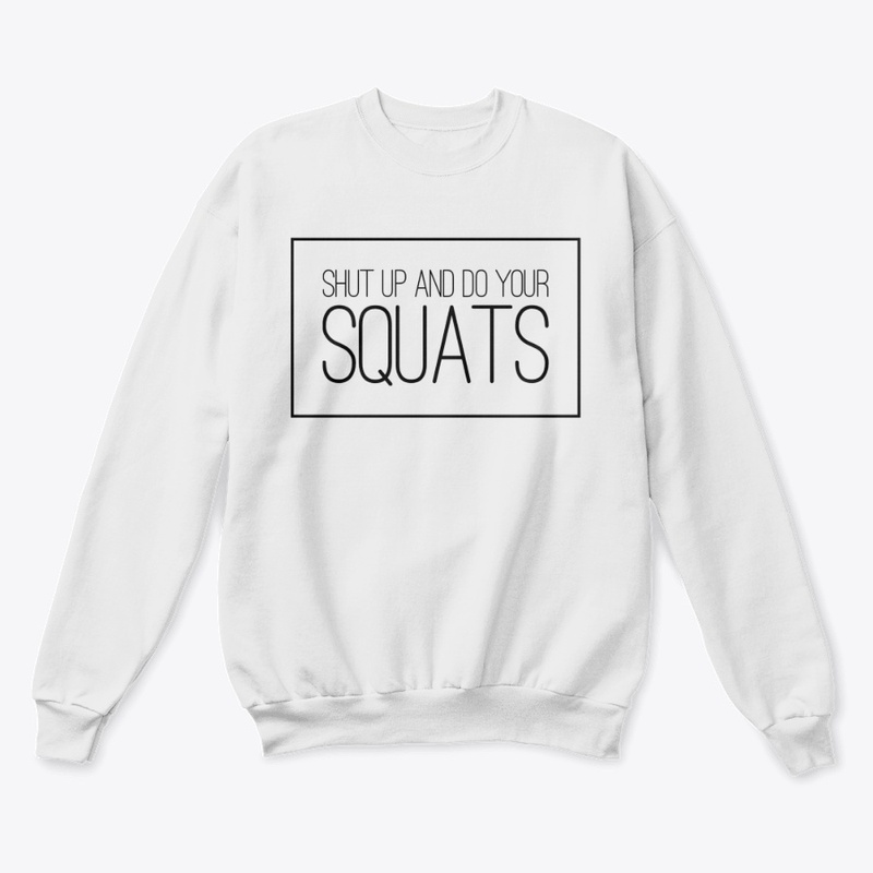 Shut Up and Do Your Squats
