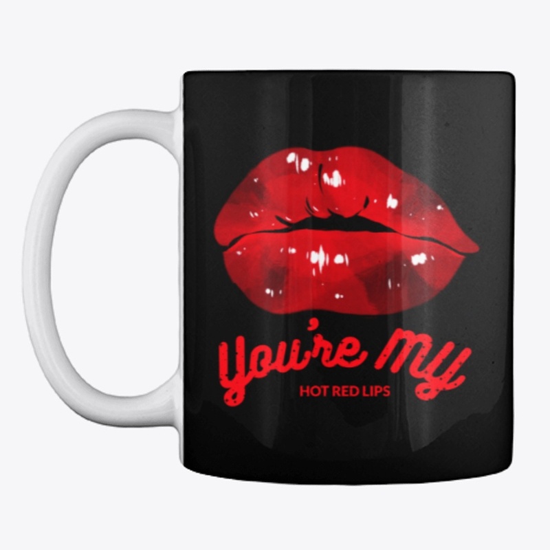 You're my hot red lips