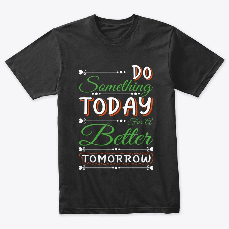 Typography Do something Today T-Shirt 