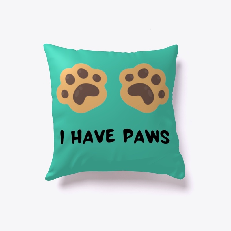 I HAVE PAWS Indoor Pillow