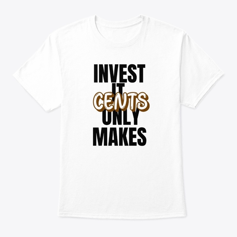 Invest it only makes Cents