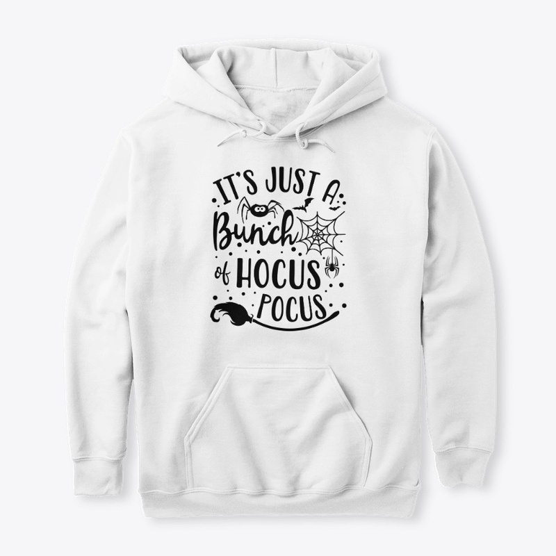 It's Just a Bunch of Hocus Pocus T Shirt