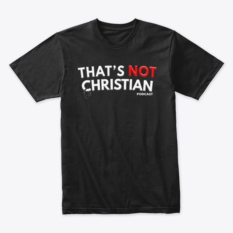 That's Not Christian Podcast