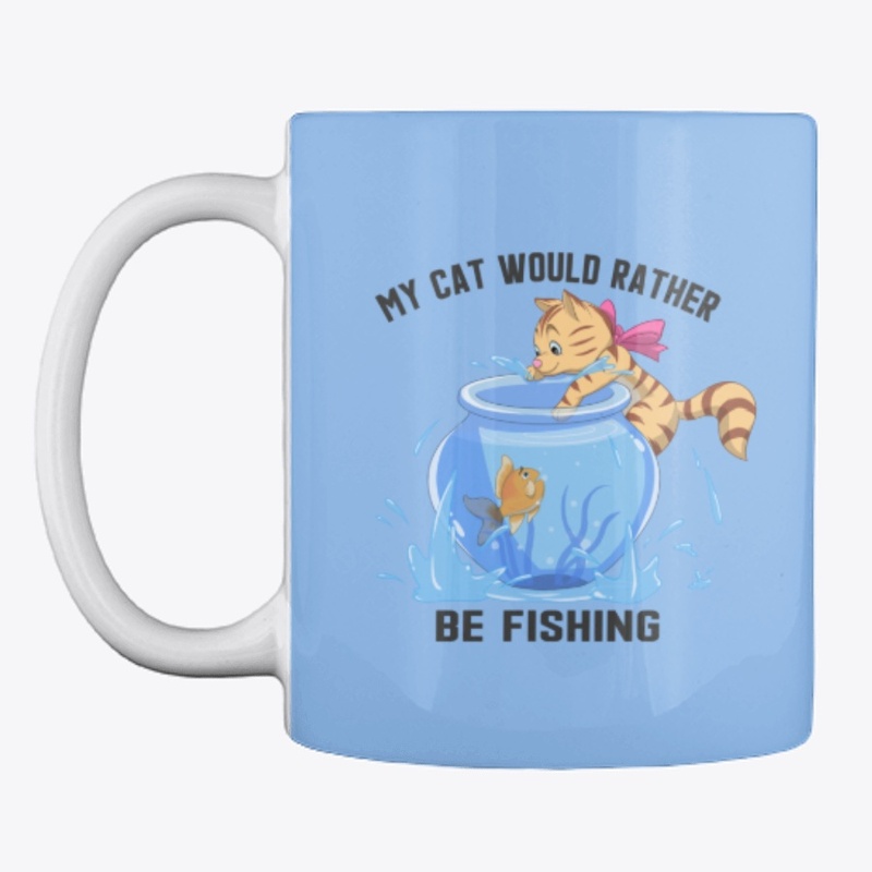 My Cat Would Rather Be Fishing