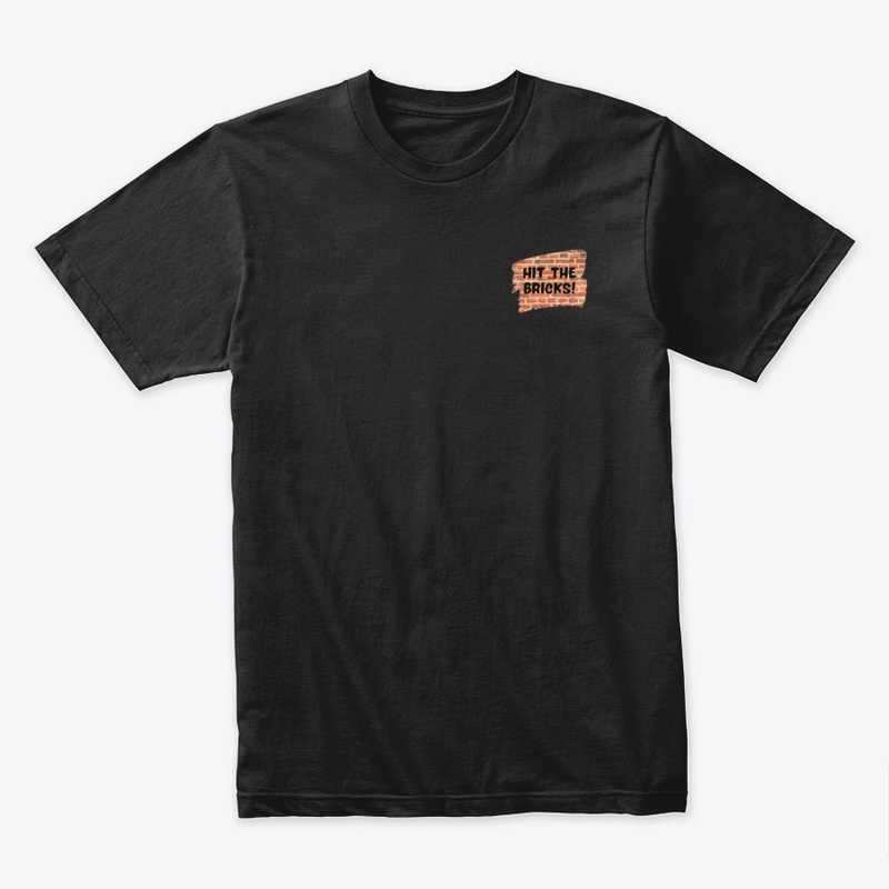 Hit The Bricks! T-Shirt