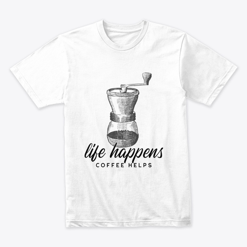 Life Happens, Coffee Helps