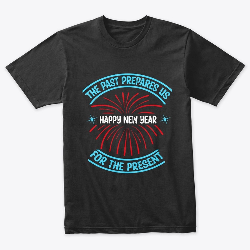 The past prepares us for the present Tee