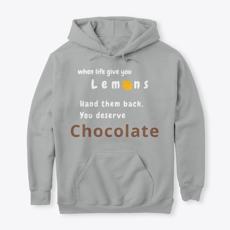 When life give you lemons, get chocolate