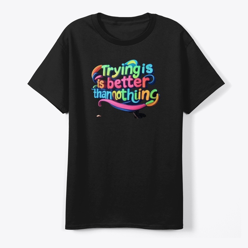 Trying is better than nothing