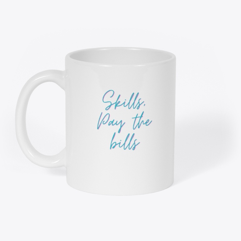 Skills Pay the BILLS