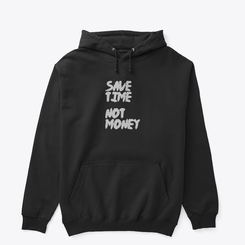 Save Time Not Money