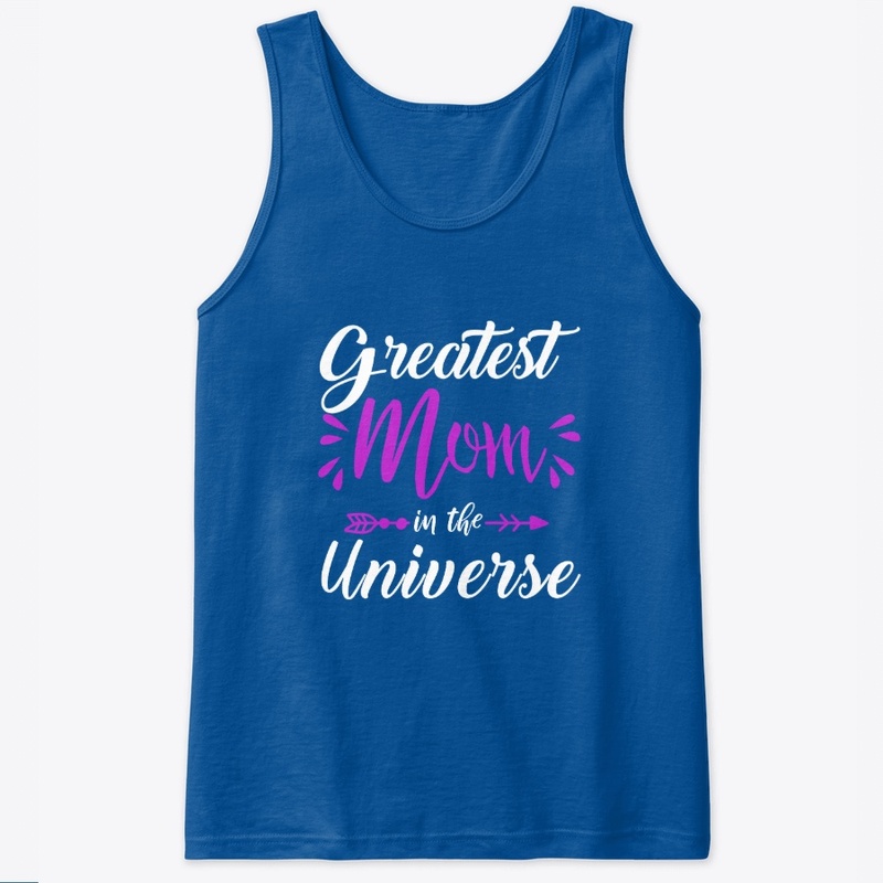 Greatest Mom In the Univers - Best Mommy