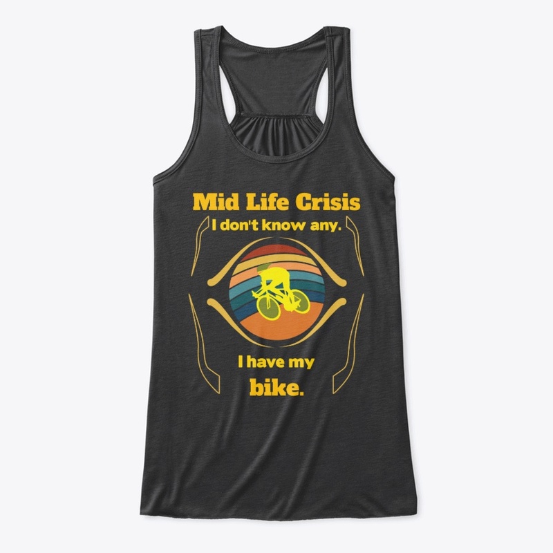 Mid life crises sorry, I ride a bike.