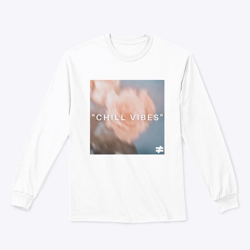 "CHILL VIBES" 