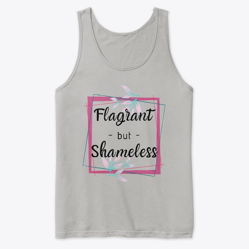 Flagrant but Shameless