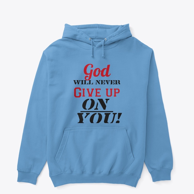 God will never give up on you 