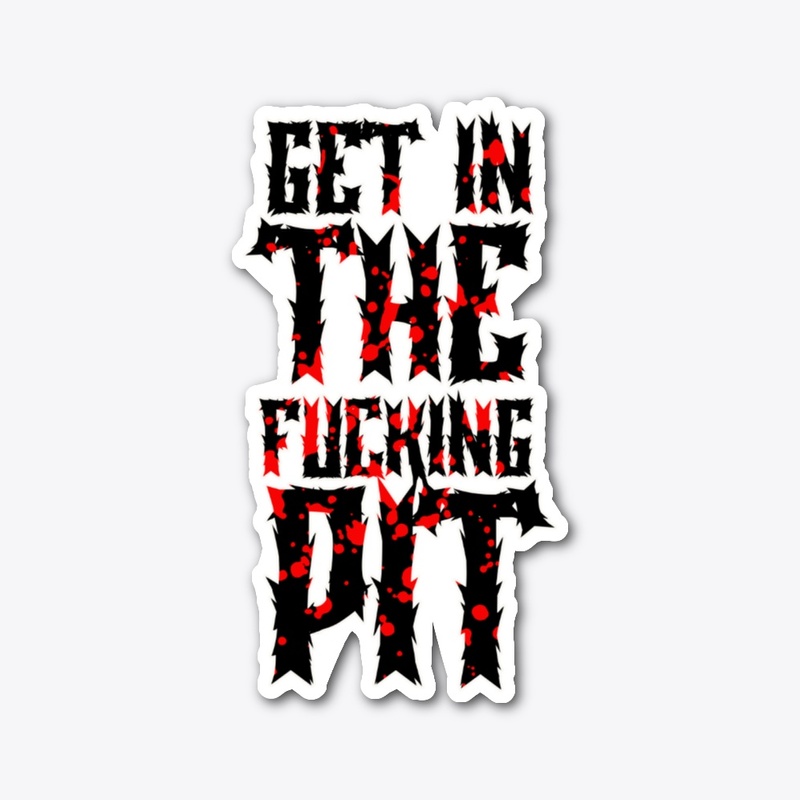 Get in the fucking pit logo
