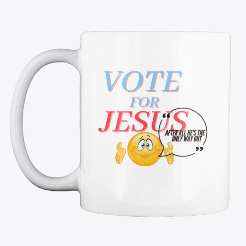 Vote for Jesus Christ