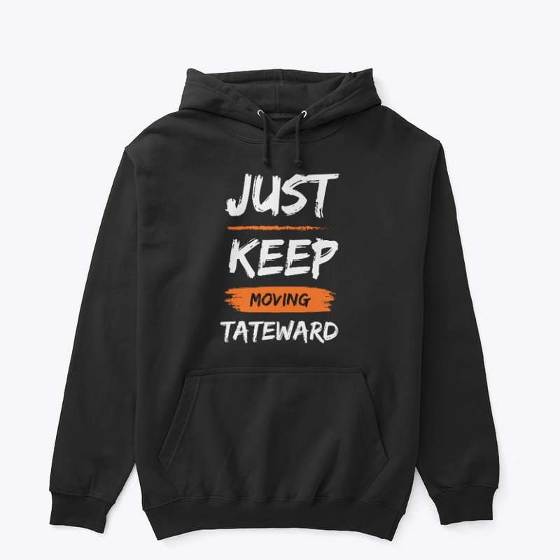 Just Keep Moving Tateward