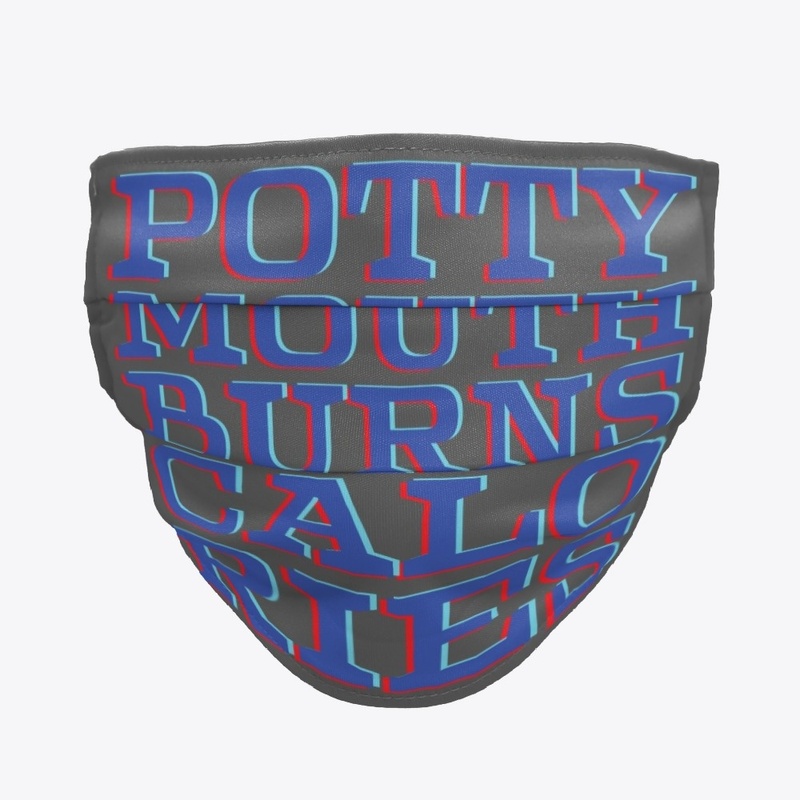 IF ONLY POTTY MOUTH BURNS CALORIES