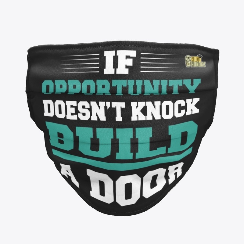 If Opportunity Doesn't Knock Build A...
