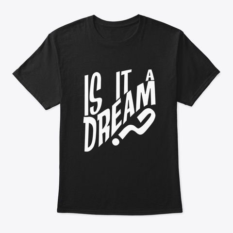 Is It A Dream I Back To School Meme Ptar Black T-Shirt Front